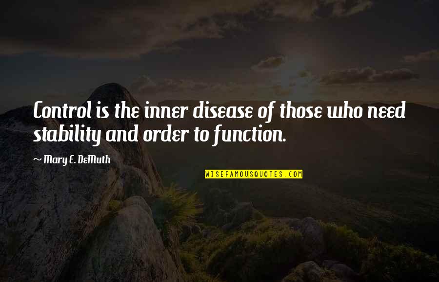 Mary Demuth Quotes By Mary E. DeMuth: Control is the inner disease of those who