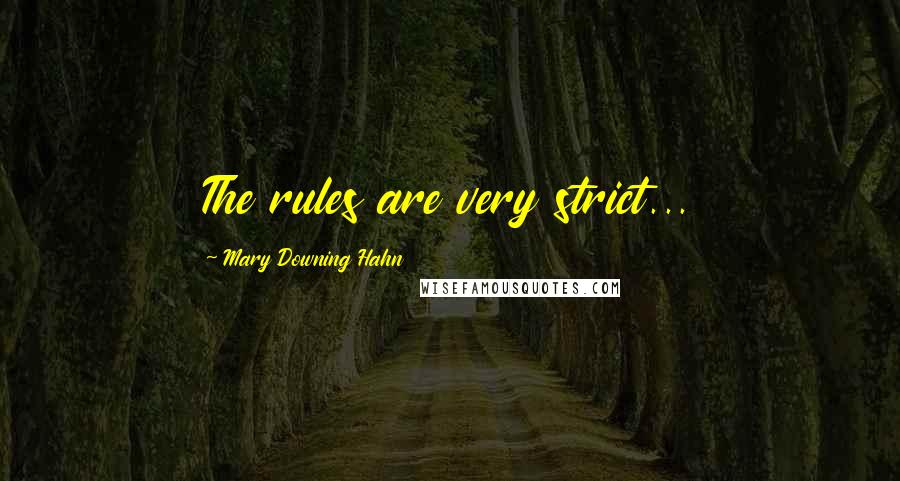 Mary Downing Hahn quotes: The rules are very strict...