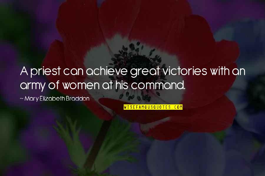 Mary Elizabeth Braddon Quotes By Mary Elizabeth Braddon: A priest can achieve great victories with an