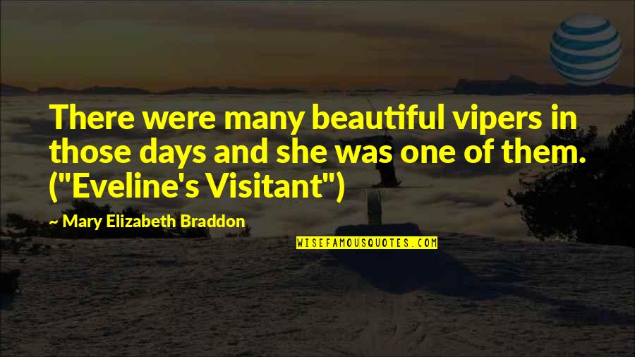 Mary Elizabeth Braddon Quotes By Mary Elizabeth Braddon: There were many beautiful vipers in those days