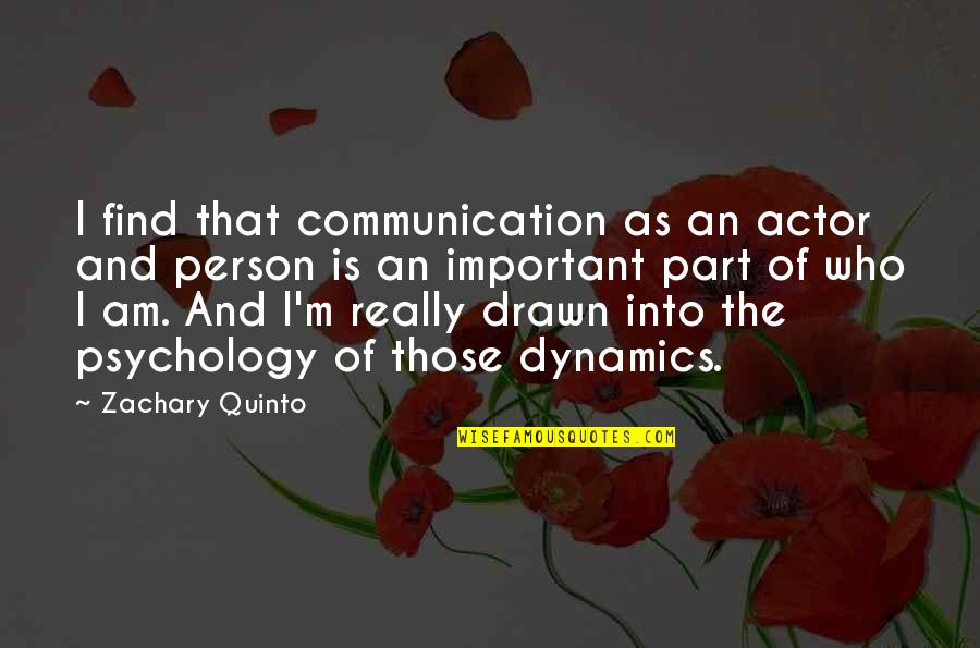 Mary Ellen Edmunds Quotes By Zachary Quinto: I find that communication as an actor and