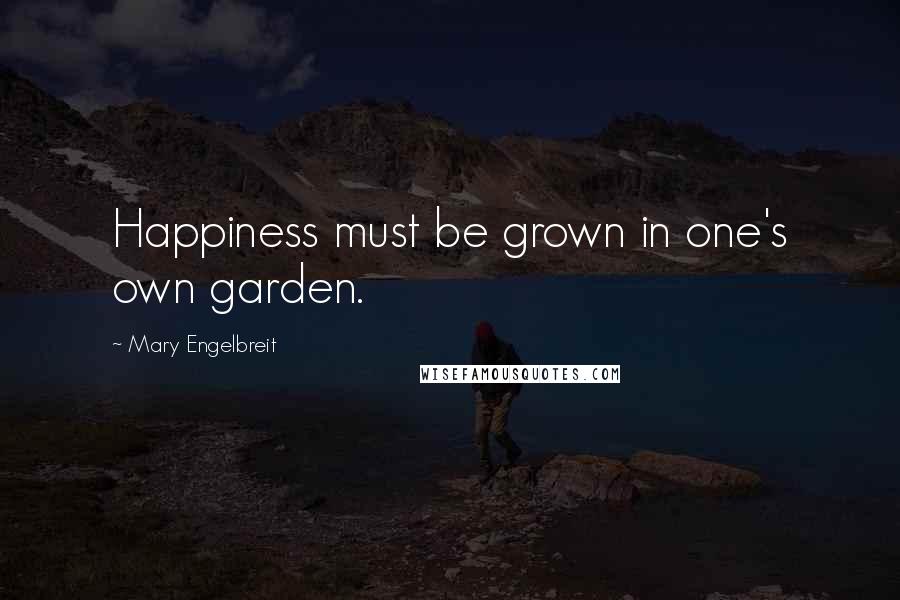 Mary Engelbreit quotes: Happiness must be grown in one's own garden.