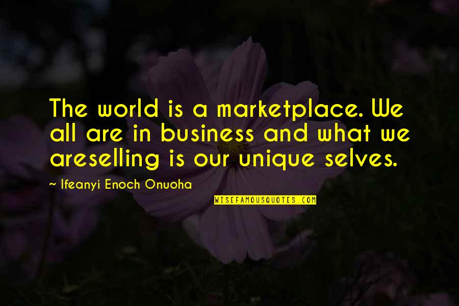 Mary Flannery O'connor Quotes By Ifeanyi Enoch Onuoha: The world is a marketplace. We all are Mary Flannery O'connor Quotes By Ifeanyi Enoch Onuoha: The world is a marketplace. We all are
