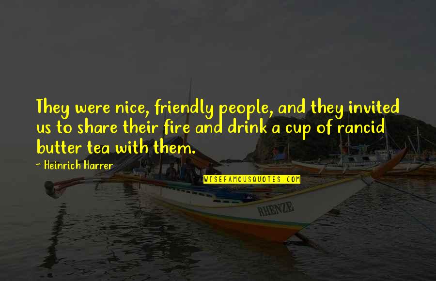 Mary Frances Berry Quotes By Heinrich Harrer: They were nice, friendly people, and they invited