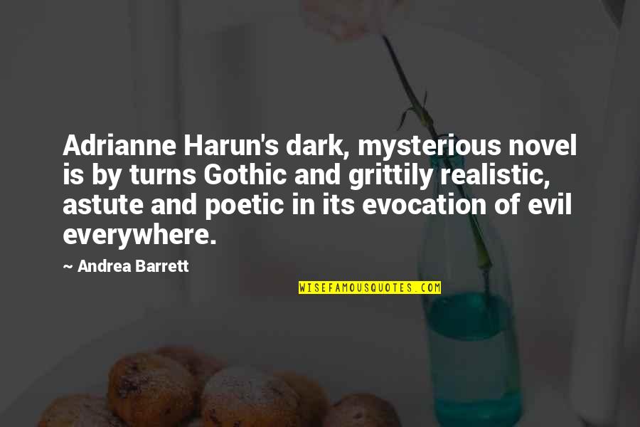 Mary Glowrey Quotes By Andrea Barrett: Adrianne Harun's dark, mysterious novel is by turns Mary Glowrey Quotes By Andrea Barrett: Adrianne Harun's dark, mysterious novel is by turns