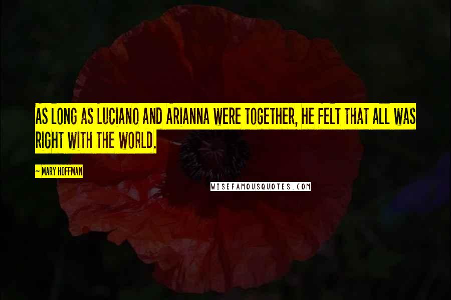 Mary Hoffman quotes: As long as Luciano and Arianna were together, he felt that all was right with the world.