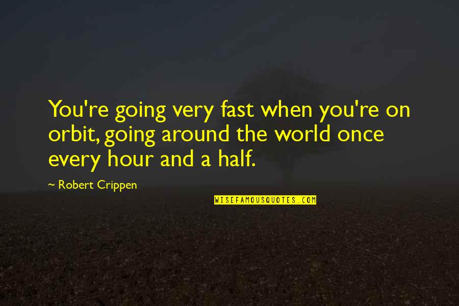 Mary I Of England Quotes By Robert Crippen: You're going very fast when you're on orbit,
