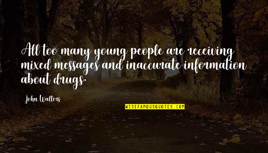 Mary J Blige Love Quotes By John Walters: All too many young people are receiving mixed