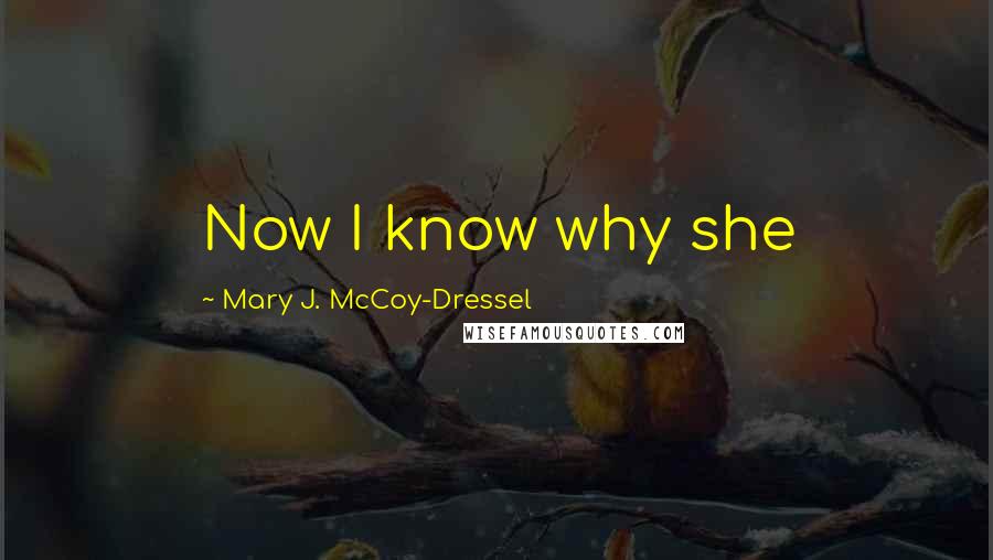 Mary J. McCoy-Dressel quotes: Now I know why she