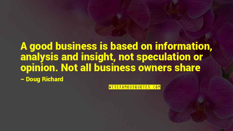 Mary J Weed Quotes By Doug Richard: A good business is based on information, analysis