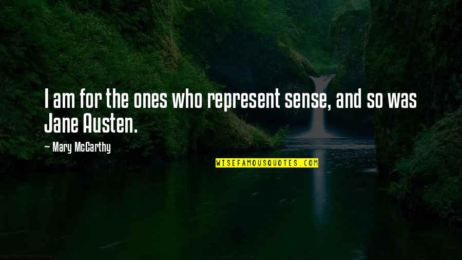 Mary Jane Quotes By Mary McCarthy: I am for the ones who represent sense,