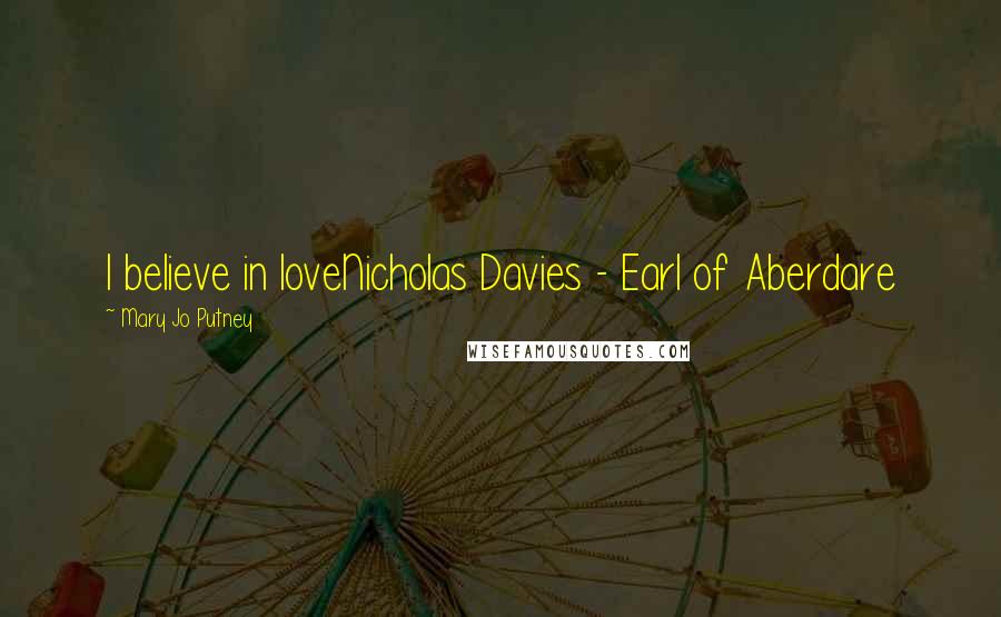 Mary Jo Putney quotes: I believe in loveNicholas Davies - Earl of Aberdare