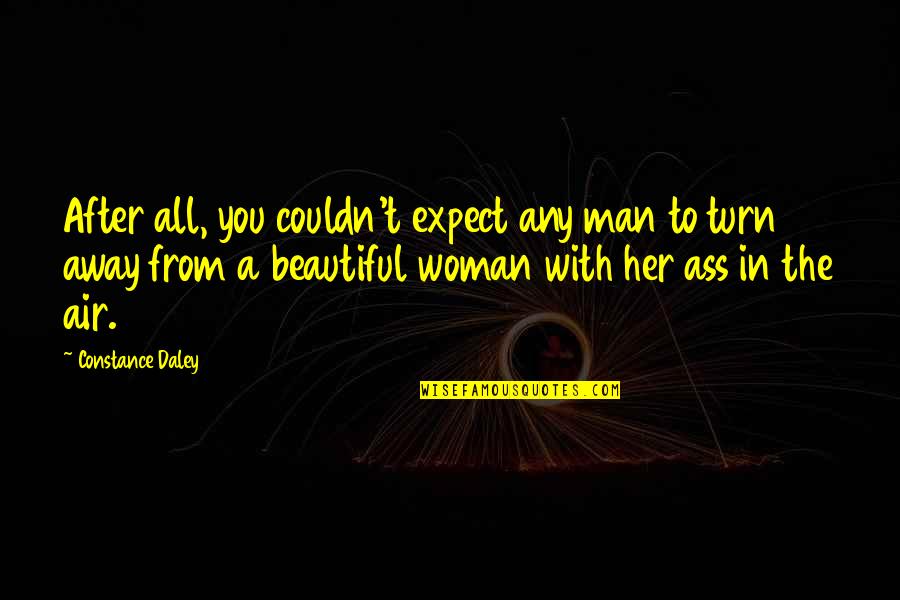 Mary Kc Quotes By Constance Daley: After all, you couldn't expect any man to