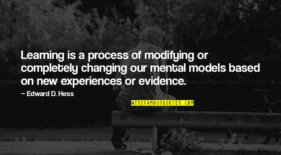 Mary Magdalene Character Quotes By Edward D. Hess: Learning is a process of modifying or completely Mary Magdalene Character Quotes By Edward D. Hess: Learning is a process of modifying or completely