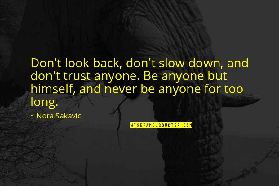 Mary Margaret Funk Quotes By Nora Sakavic: Don't look back, don't slow down, and don't