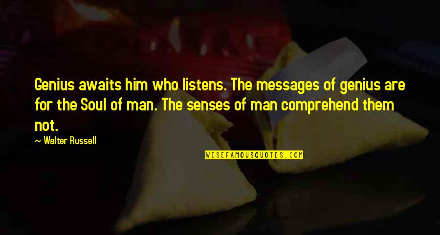 Mary Margaret Funk Quotes By Walter Russell: Genius awaits him who listens. The messages of