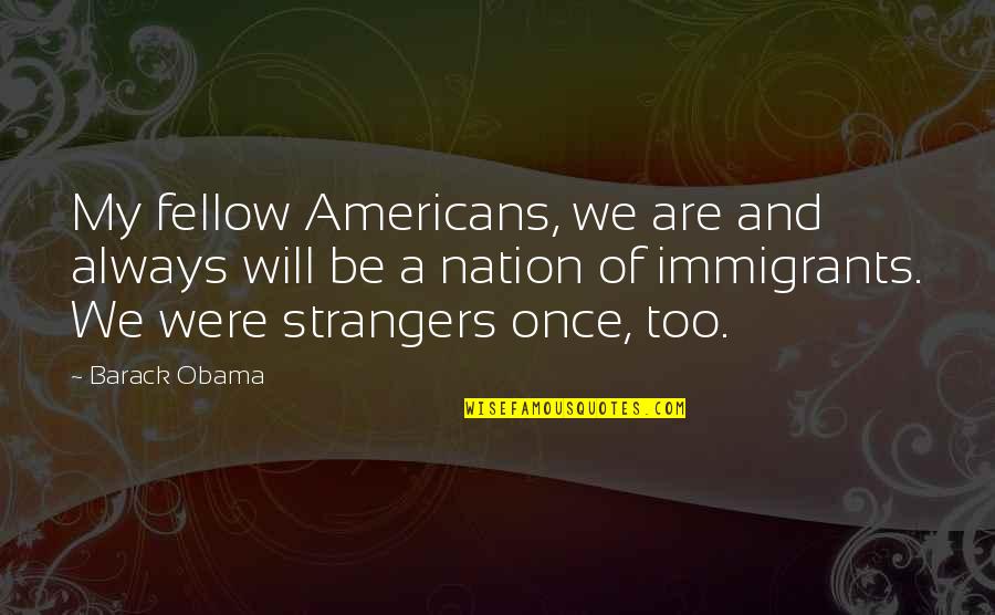 Mary Morstan Key Quotes By Barack Obama: My fellow Americans, we are and always will Mary Morstan Key Quotes By Barack Obama: My fellow Americans, we are and always will
