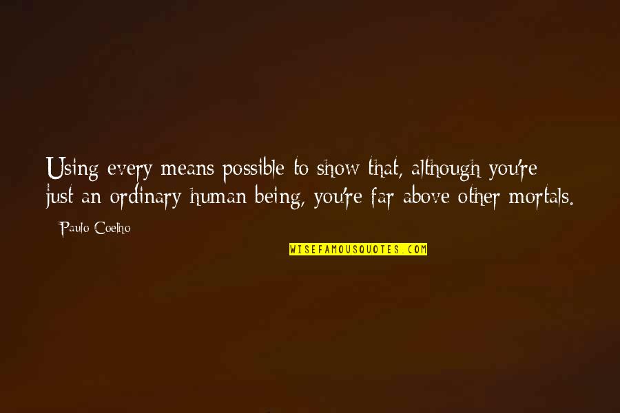 Mary Morstan Sherlock Quotes By Paulo Coelho: Using every means possible to show that, although