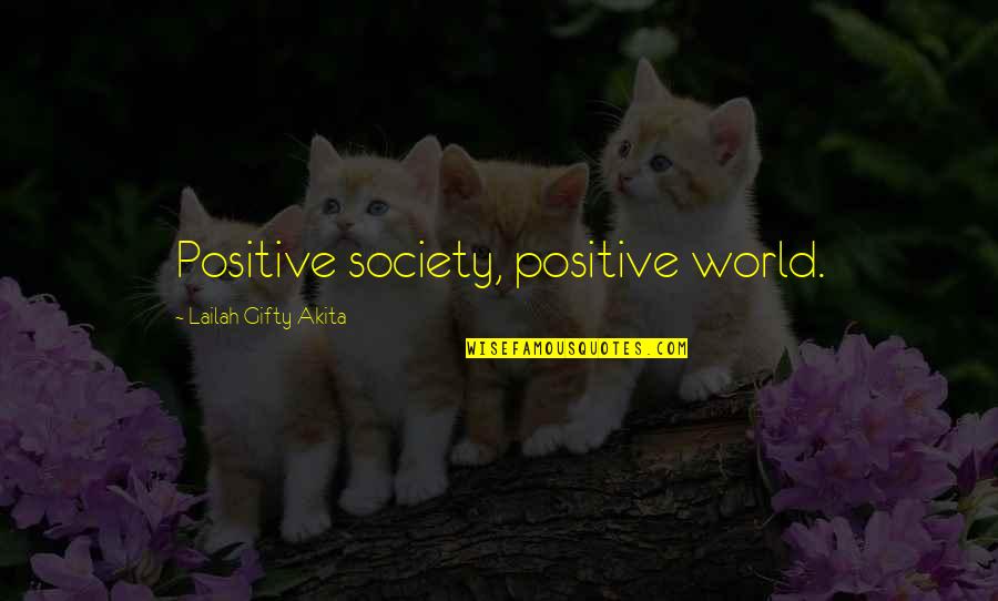 Mary Pettibone Poole Quotes By Lailah Gifty Akita: Positive society, positive world.
