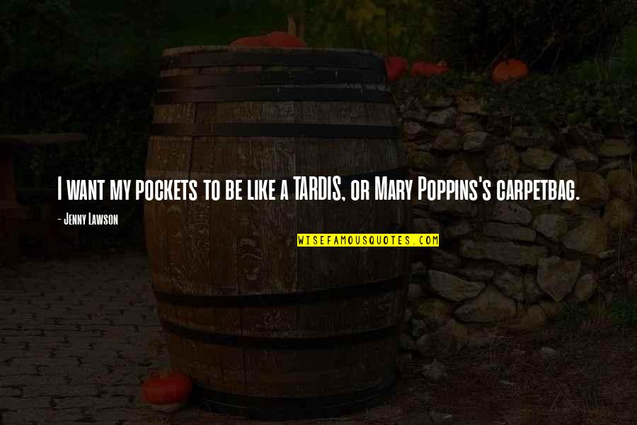 Mary Poppins Quotes By Jenny Lawson: I want my pockets to be like a