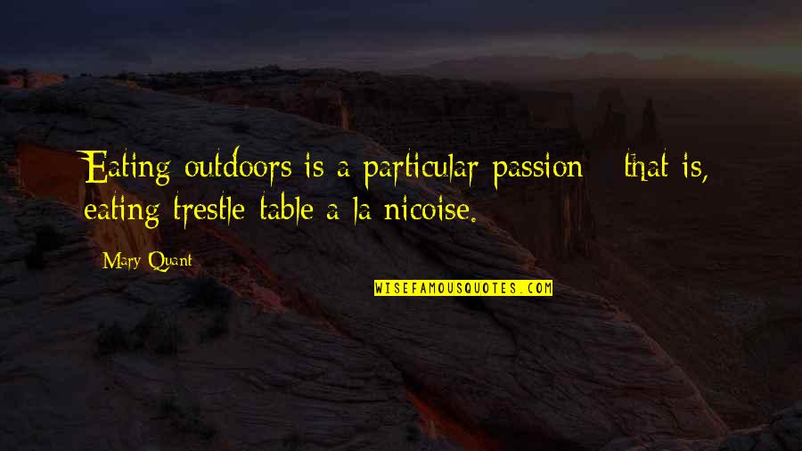 Mary Quant Quotes By Mary Quant: Eating outdoors is a particular passion - that