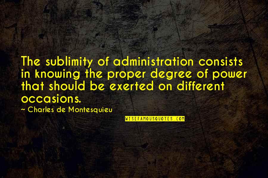 Mary Quinn Quotes By Charles De Montesquieu: The sublimity of administration consists in knowing the