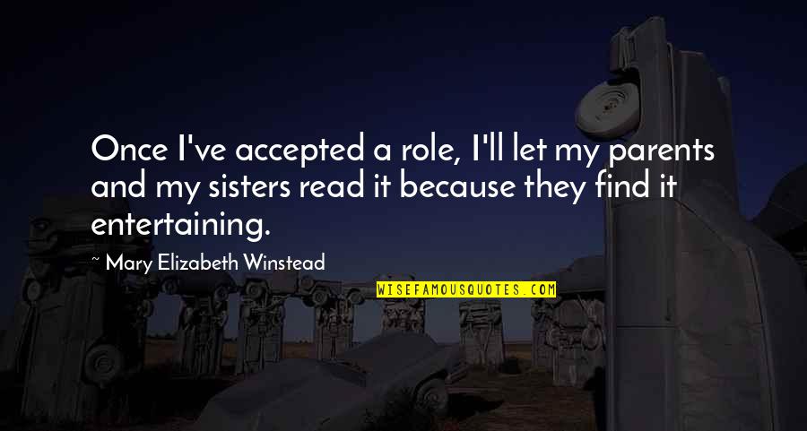 Mary Read Quotes By Mary Elizabeth Winstead: Once I've accepted a role, I'll let my
