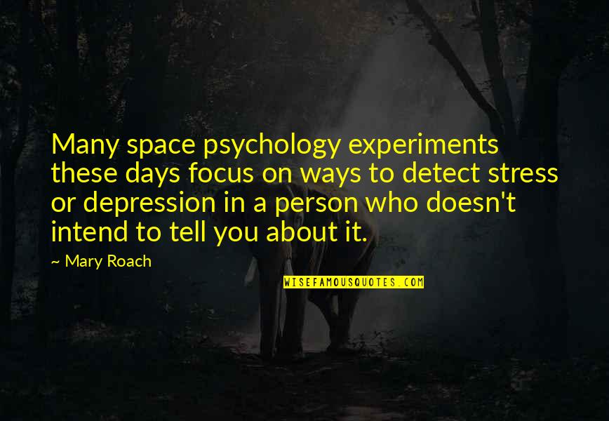 Mary Roach Quotes By Mary Roach: Many space psychology experiments these days focus on