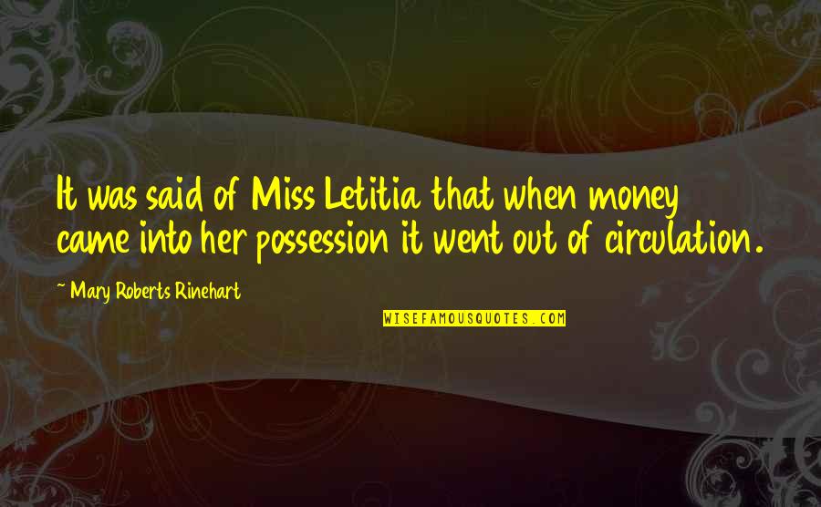 Mary Roberts Rinehart Quotes By Mary Roberts Rinehart: It was said of Miss Letitia that when