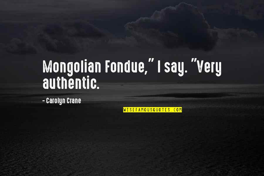 Mary Robinson Poet Quotes By Carolyn Crane: Mongolian Fondue," I say. "Very authentic.