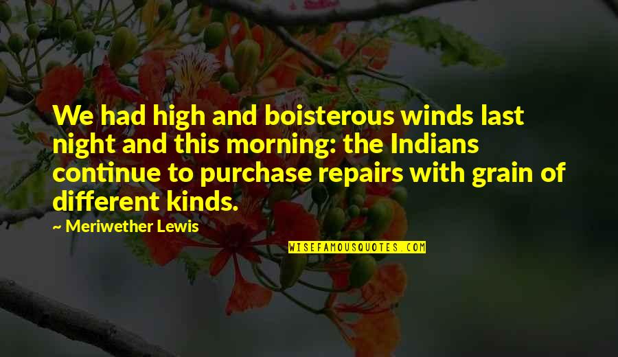 Mary Robison Quotes By Meriwether Lewis: We had high and boisterous winds last night
