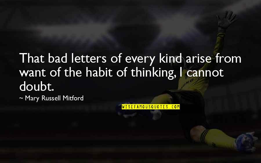 Mary Russell Mitford Quotes By Mary Russell Mitford: That bad letters of every kind arise from