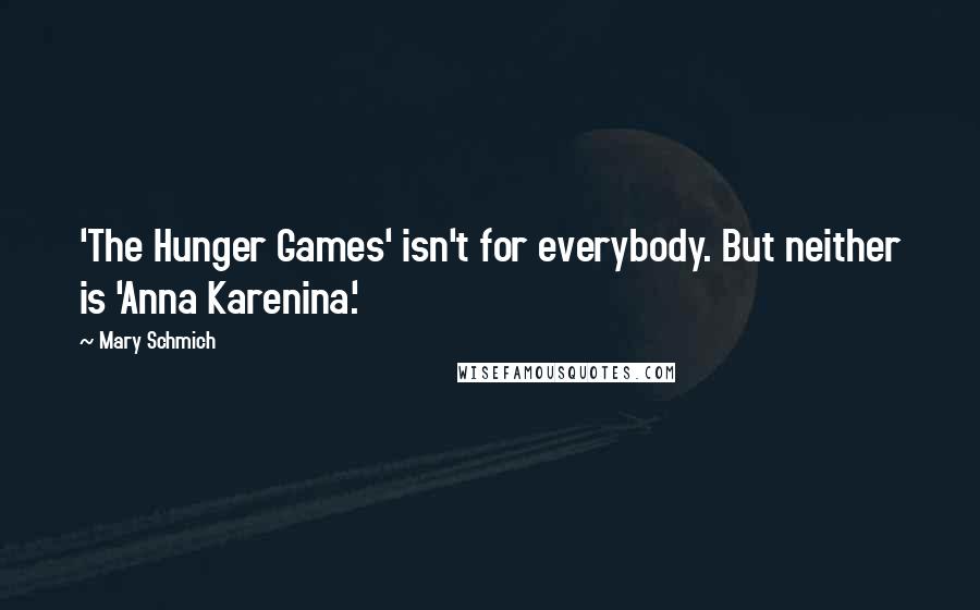 Mary Schmich quotes: 'The Hunger Games' isn't for everybody. But neither is 'Anna Karenina.'