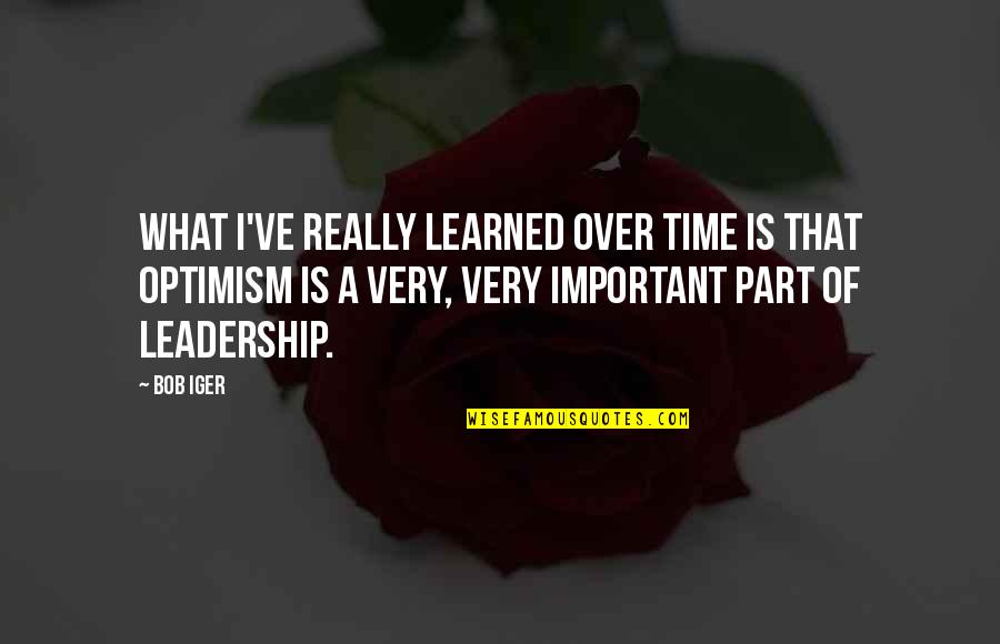 Mary Simon Quotes By Bob Iger: What I've really learned over time is that Mary Simon Quotes By Bob Iger: What I've really learned over time is that