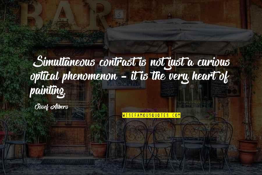 Mary Simon Quotes By Josef Albers: Simultaneous contrast is not just a curious optical Mary Simon Quotes By Josef Albers: Simultaneous contrast is not just a curious optical