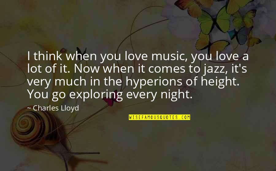 Mary Sunderland Quotes By Charles Lloyd: I think when you love music, you love