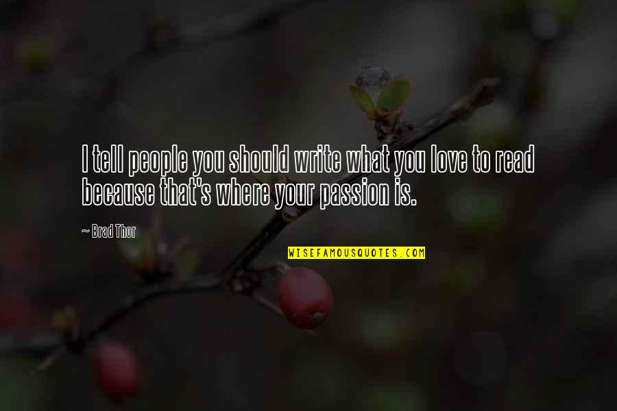 Mary Warren Motivation Quotes By Brad Thor: I tell people you should write what you Mary Warren Motivation Quotes By Brad Thor: I tell people you should write what you