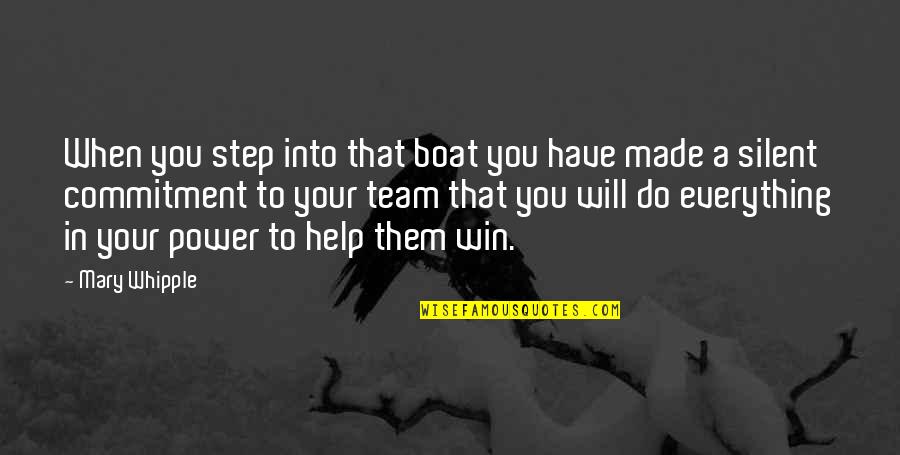 Mary Whipple Quotes By Mary Whipple: When you step into that boat you have