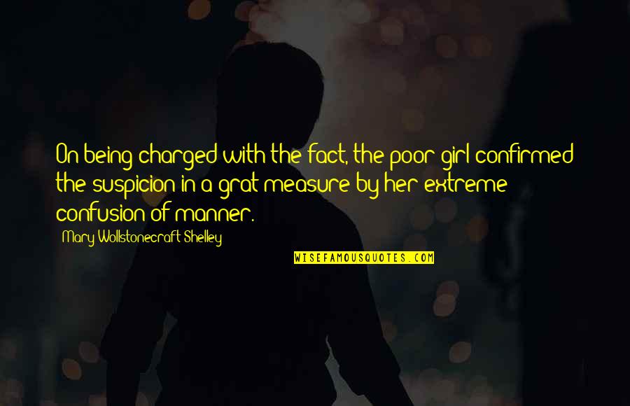 Mary Wollstonecraft Shelley Quotes By Mary Wollstonecraft Shelley: On being charged with the fact, the poor