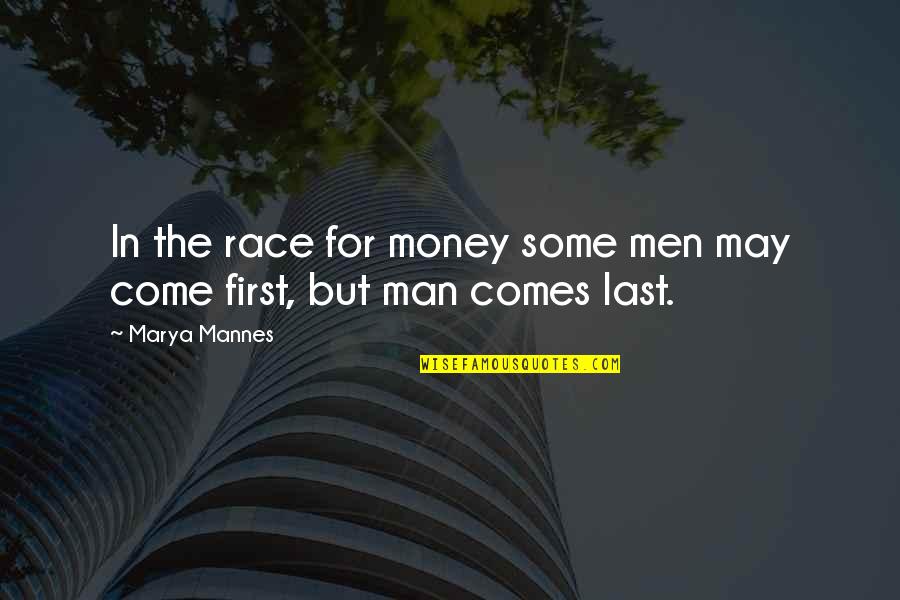 Marya Mannes Quotes By Marya Mannes: In the race for money some men may