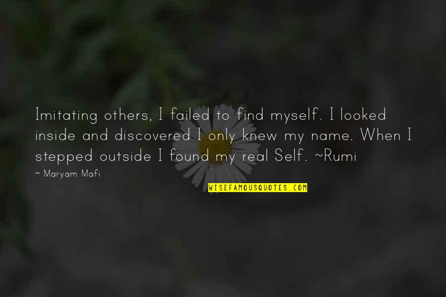 Maryam Quotes By Maryam Mafi: Imitating others, I failed to find myself. I