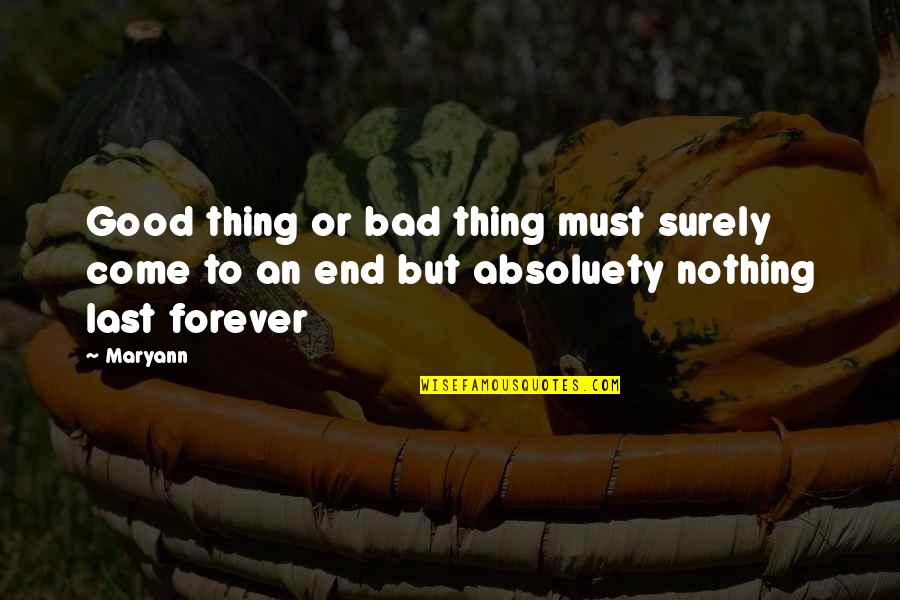 Maryann's Quotes By Maryann: Good thing or bad thing must surely come