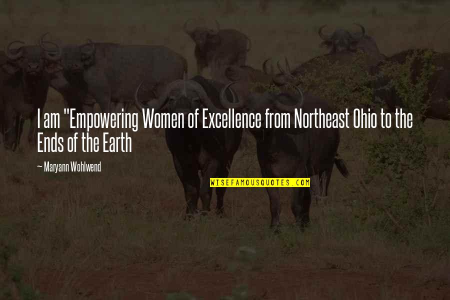 Maryann's Quotes By Maryann Wohlwend: I am "Empowering Women of Excellence from Northeast