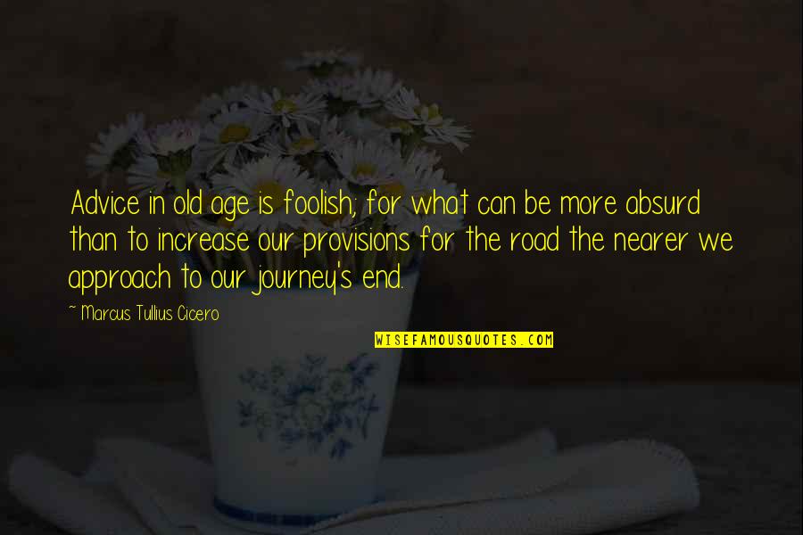 Marykutty Thomas Quotes By Marcus Tullius Cicero: Advice in old age is foolish; for what Marykutty Thomas Quotes By Marcus Tullius Cicero: Advice in old age is foolish; for what
