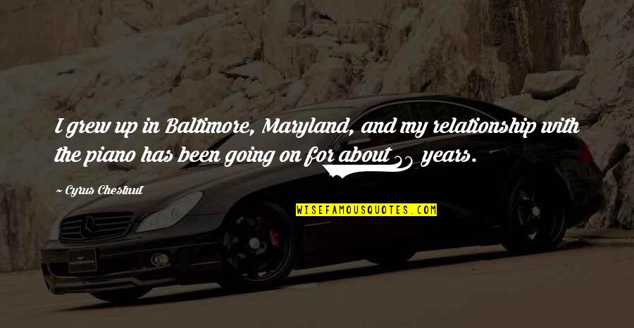 Maryland Quotes By Cyrus Chestnut: I grew up in Baltimore, Maryland, and my