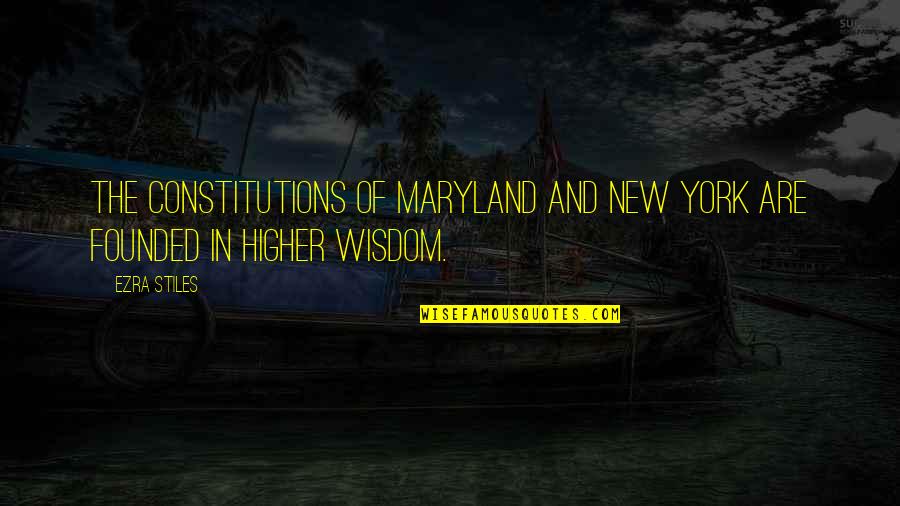 Maryland Quotes By Ezra Stiles: The constitutions of Maryland and New York are