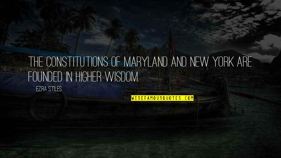 Maryland's Quotes By Ezra Stiles: The constitutions of Maryland and New York are