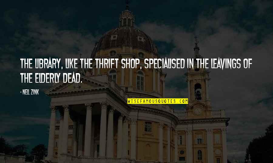 Marymount University Quotes By Nell Zink: The library, like the thrift shop, specialised in