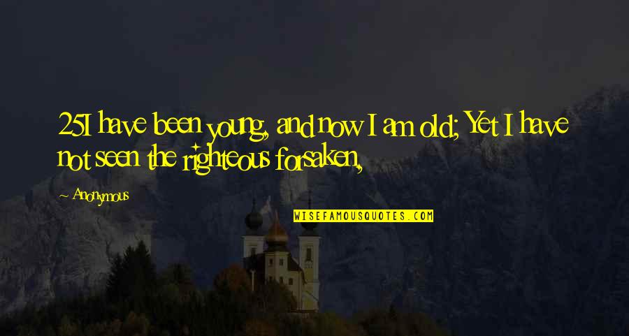 Maryon Pittman Quotes By Anonymous: 25I have been young, and now I am