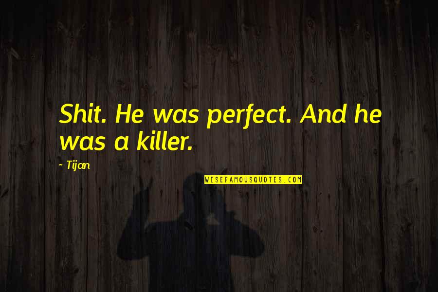 Maryon Pittman Quotes By Tijan: Shit. He was perfect. And he was a